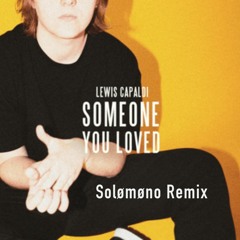 Lewis Capaldi - Someone You Loved (Solømøno Remix)