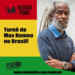 Reggae Point 06 - Nova turnê de Max Romeo chega ao Brasil em novembro!