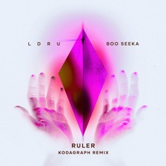LDRU X Boo Seeka - Ruler (Kodagraph Remix)