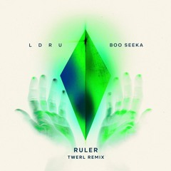 LDRU X Boo Seeka - Ruler (TWERL Remix)