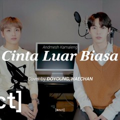 NCT | DOYOUNG & HAECHAN - Cinta Luar Biasa