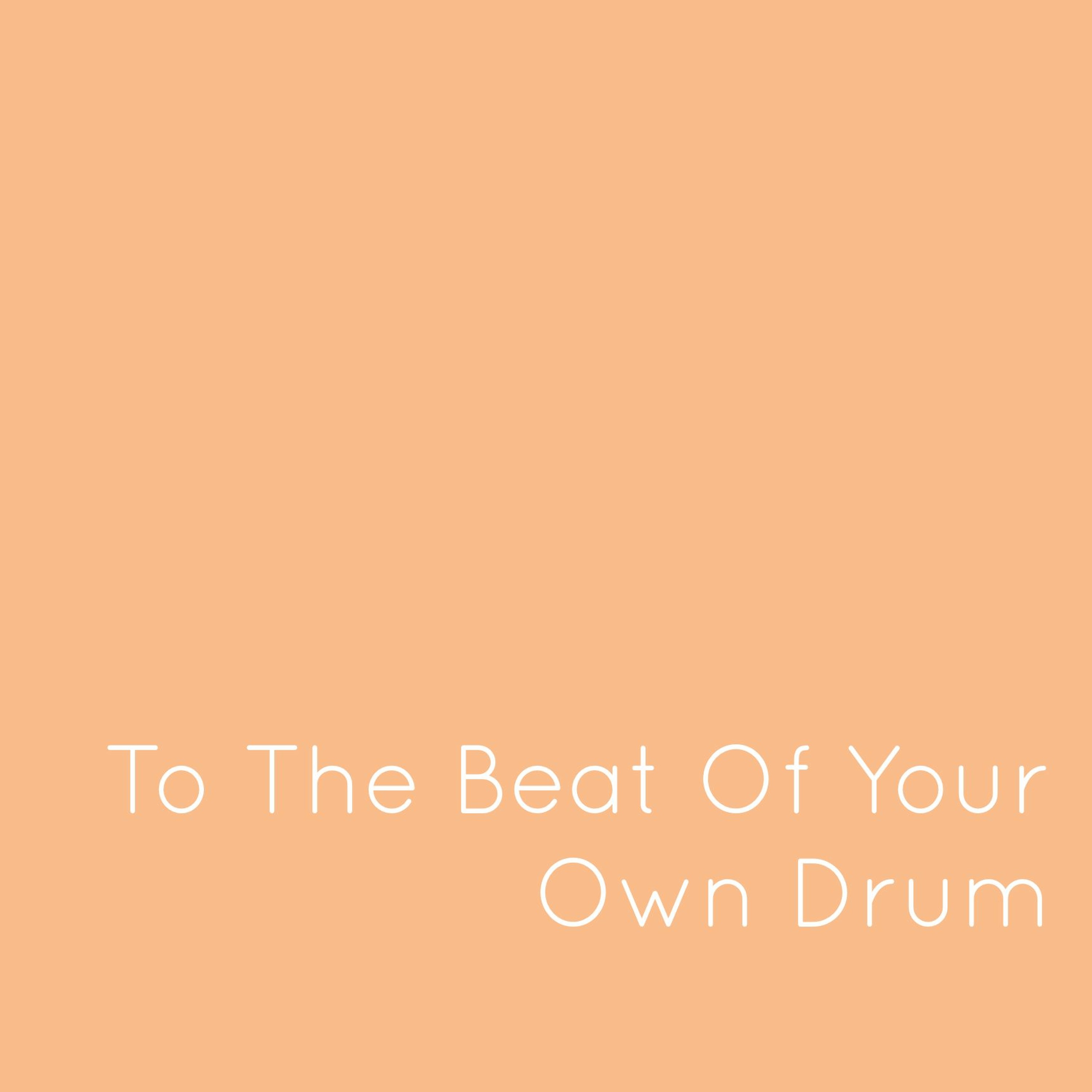 Ep 32: To The Beat Of Your Own Drum
