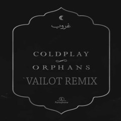 Coldplay - Orphans (vailot Remix) FREE DOWNLOAD