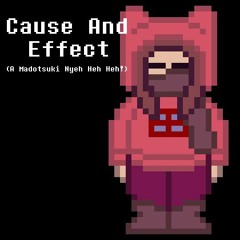 Halloween Special 2019 (1/2) - Cause And Effect (A Madotsuki Nyeh Heh Heh!)