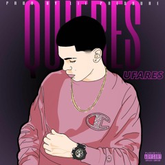 Quieres - UFARES (Prod.by Lil Pressure)
