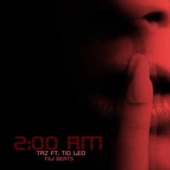 2:00 AM (Ft. Tio Leo) -[Prod Fili Beats &  LE Recordz]