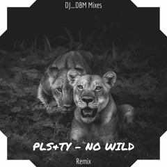 PLS&TY - Run Wild (DJ_DBM Remix)