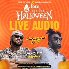 HEAVY D & BRUSH1 (CHROMATIC LIVE) - FETE REPUBLIC HALLOWEEN LIVE AUDIO