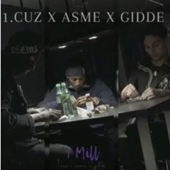 1Mill - 1.Cuz x Asme x Gidde