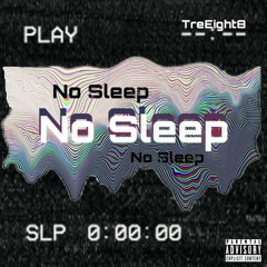 No Sleep x TreEight8 ft. NLM Geno (Prod by: Shyheem Music)