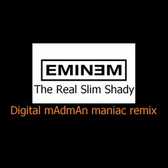 Eminem - The Real Slim Shady (Digital mAdmAn Maniac Remix)