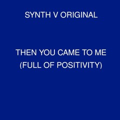 【Synth V Original】 Then You Came To Me 【Eleanor Forte, GENBU】