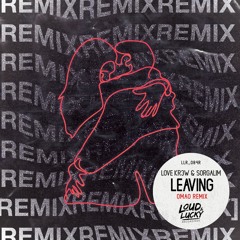 Love Kr3w & Sorgalim - Leaving (OMAO Remix)