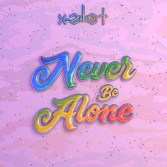 X-Ziliot - Never Be Alone