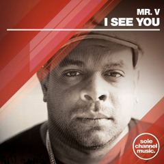 Mr. V - I See You (Sole Channel Mix)