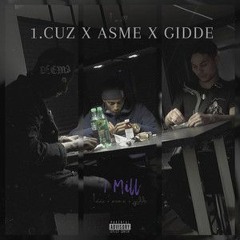 1 Mill - GIDDE, 1.Cuz, Asme (IG @GhettoTalanger)