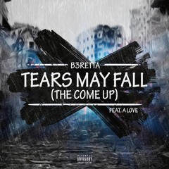Tears May Fall (The Come Up)