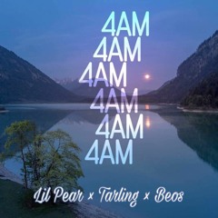 4AM | Lil Pear × Tarling × Beos