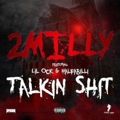 Talking Shit - 2 Milly Ft Lil Ock & HalfABilli