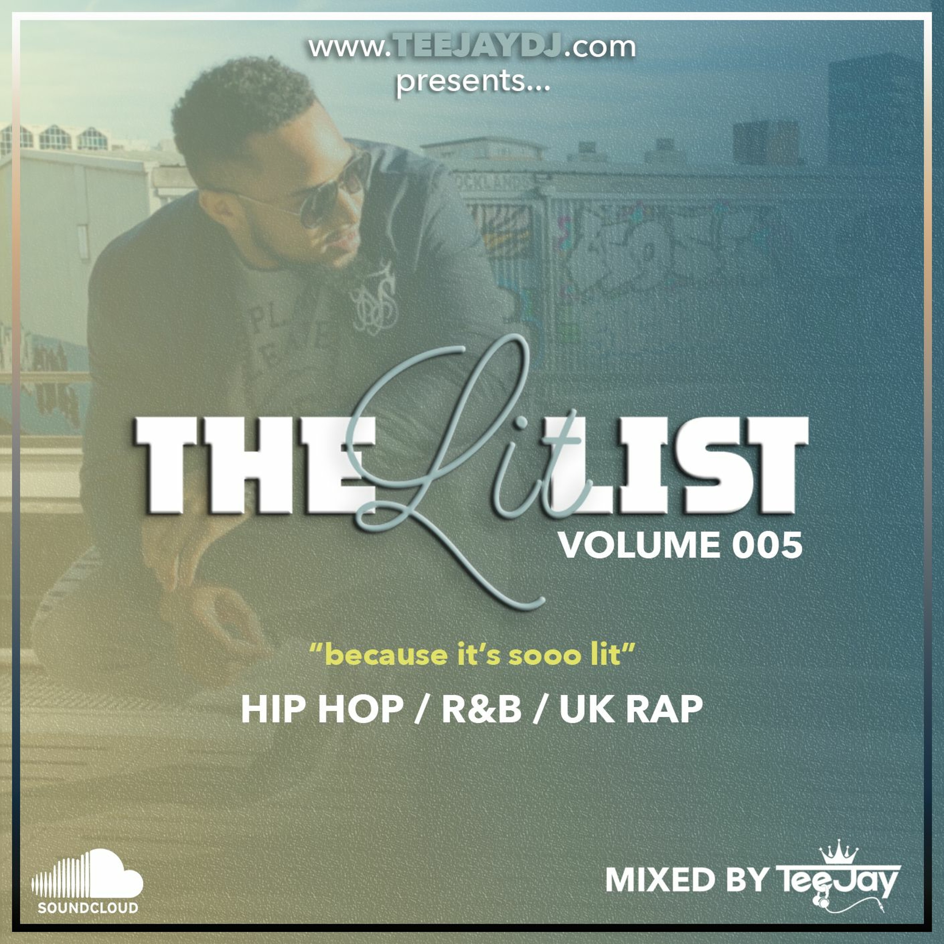 **THE LIT LIST 005** - Mixed By TeeJay DJ (Hip Hop, R&B, UK Rap)