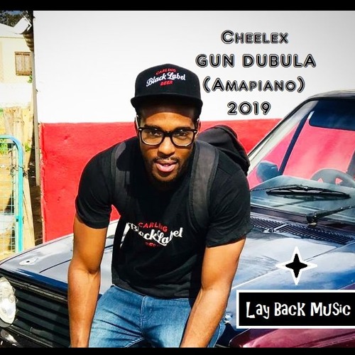 Cheelex - Gun Dubula (amapiano 2019)