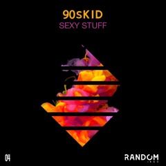 NinetysKid - Sexy Stuff (original Mix)[Random Rec]