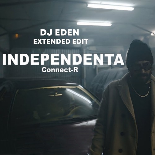CONNECT-R - Independenta (DJ Eden Ext Edit)