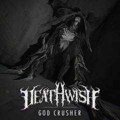 Deathwish - God Crusher (Free Compilation - Click "Buy")