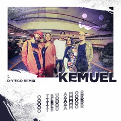 Kemuel - O Teu Amor (D-Y-EGO Remix)