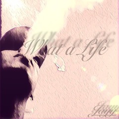 What a Life (prod by kylejunior)