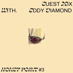 Honey Point 003: Eddy Diamond