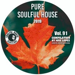 ● VOL. 91. SOULFUL HOUSE COMPILATION BY JOSE LOPEZ. (Soulful House Barcelona)