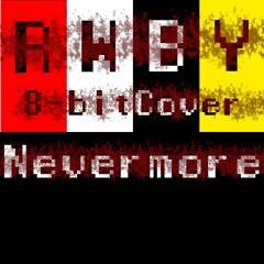 Nevermore - RWBY Volume 6 OST [8bit Cover]