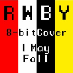 I May Fall - RWBY Volume 1 OST [8bit Cover]