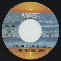 The Sisters Love- You've Got To Make The Choice (Timber Edit)