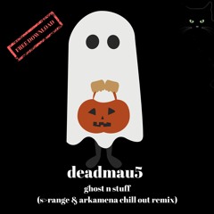 deadmau5 - ghost n stuff (s-range & arkamena Chill Out Remix)NEW FREE DOWNLOAD