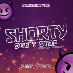 Shorty Don't Stop - Saint x Elios (Prod by Tragedy)