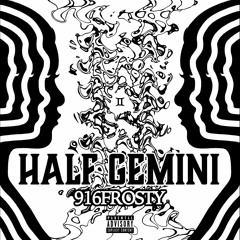 916frosty - half gemini