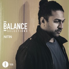 Balance Selections 108: Nitin