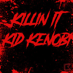 Killin It (Extended) - Kid Kenobi ***OUT NOW***