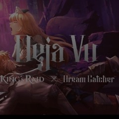 Deja Vu (japanese Ver.)King's Raid X Dreamcatcher Mv