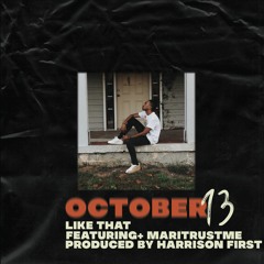 OCTOBER13//LIKE THAT feat+ MARITRUSTME