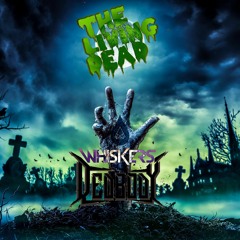 WHISKERS X DEDBØDY - The Living Dead