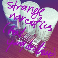 Strange Narcotics (feat. Yung Dextrome)