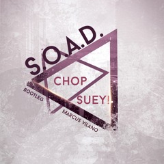 S.O.A.D - Chop Suey! (Marcus Vilano Bootleg)
