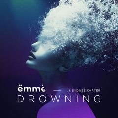 ëmmë & Sydnee Carter - Drowning