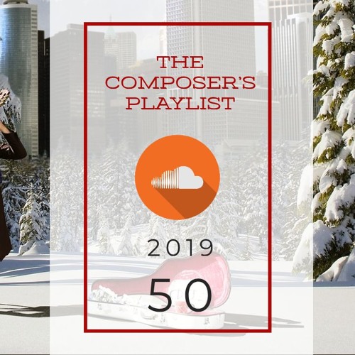 2019|50 - The Composer's Playlist | Music from today's BEST internet based music creators