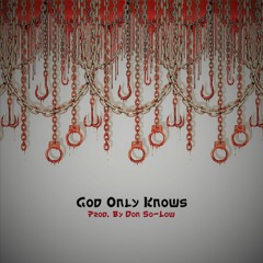 God Only Knows (Prod. By Don So-Low)
