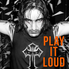 Play It LOUD!