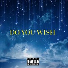 Do You Wish